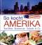 So kocht Amerika – Tex-Mex, Barbecue, Salads & Co.