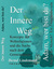 Der innere Weg – Konzepte der Weltreligionen und die Suche nach dem Gemeinsamen