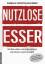 Nutzlose Esser – Die Menschheit wird in den nächsten Jahrzehnten massiv dezimiert! Was ist zu erwarten, was können wir tun - und wer steckt dahinter?