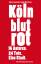 Andreas Izquierdo: Köln blutrot – 16 Aut Andreas Izquierdo: Köln blutrot – 16 Aut