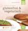 glutenfrei und vegetarisch – Band 1, Kochen und Backen