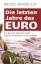 Die letzten Jahre des Euro – Ein Bericht über das Geld, das die Deutschen nicht wollten