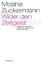 MOSHE ZUCKERMANN: Wider den Zeitgeist; T