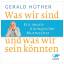 Gerald Hüther: Was wir sind und was wir 