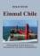 Roland Reischl: Einmal Chile - Reisetage