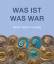 Katharina Lorenz: WAS IST WAS WAR