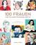 100 Frauen: und 100 Jahre Frauenwahlrech