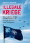 Daniele Ganser: Illegale Kriege: Wie die Daniele Ganser: Illegale Kriege: Wie die