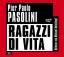 Pasolini, Pier Paolo: Ragazzi di Vita, A