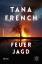 Tana French: French, Tana/Feuerjagd