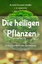 Arnold Krumm-Heller: Die heiligen Pflanz