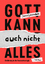 Jason Liesendahl: Gott kann auch nicht a