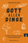 Andrew Wilson: Gott aller Dinge - Die Wi