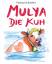 Paloma Schreiber: Mulya die Kuh