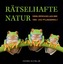 Rätselhafte Natur - Verblüffendes aus de