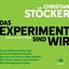 Christian Stoecker: Das Experiment sind 