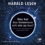 Harald Lesch: Was hat das Universum mit 