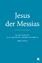 Jesus der Messias - Das Neue Testament –