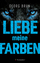 Georg Brun: Liebe meine Farben