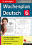 Wochenplan Deutsch: 6., 6. Schuljahr / Christiane Vatter-Wittl