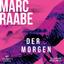 Marc Raabe: Der Morgen (Art Mayer-Serie,