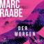 Marc Raabe: Der Morgen