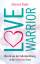 Love Warrior: Wie ich von der ......Geb.