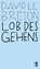 Le Breton, David: Lob des Gehens. Aus d.