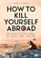 Markus Lesweng: How to Kill Yourself Abr