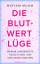 Miryam Muhm: Die Blutwert-Lüge - Warum L