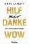 Anne Lamott: Hilf mir. Danke. Wow. - Dre