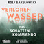 Rolf Sakulowski: Verlorenwasser. Das Sch