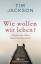 gebrauchtes Buch – Tim Jackson – Wie wollen wir leben? - Wege aus dem Wachstumswahn – Bild 1