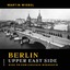 Martin Wiebel: Berlin Upper East Side (R