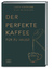 James Hoffmann: Der perfekte Kaffee fuer