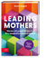 Anette Lippert: Leading Mothers - Warum 