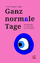 Jäger, Anna Irmgard: Ganz normale Tage -