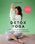 Lucia Schmidt: Detox Yoga | Das 10-Tage-