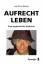 Jean P Moreau: Aufrecht Leben : Eine ung