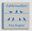 Ana Kapor: Zahlenwelten - Ana Kapor | An