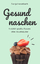 Svenja Hesselbarth: Gesund naschen - nat Svenja Hesselbarth: Gesund naschen - nat