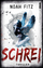 Noah Fitz: Schrei : Ein Psychothriller