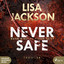 Lisa Jackson: Never Safe - Wann wirst du