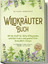 Barbara Bergmann: Wildkräuter Buch: Mit Barbara Bergmann: Wildkräuter Buch: Mit