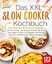 Kitchen King: Das XXL Slow Cooker Kochbu