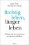 Heinz Ludwig: Richtig leben, länger lebe