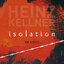 Heinz Kellner: Isolation | Der Ausweg | 