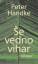 Peter Handke: Se vedno vihar / Peter Han