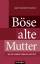 Birgit Scheele: Böse alte Mutter