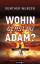 Guenther Wurzer: Wohin gehst du Adam?